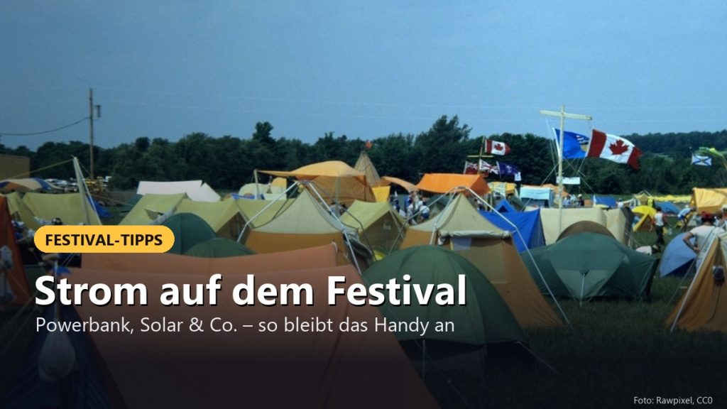 Strom auf dem Festival – Powerbank, Solar & Co. – so bleibt das Handy an