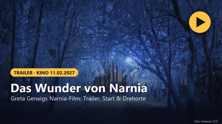 Das Wunder von Narnia: Trailer, Kinostart 2027 & Drehorte