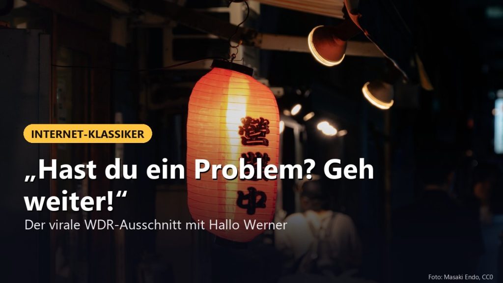 „Hast du ein Problem? Geh weiter!“ – Der virale WDR-Ausschnitt mit Hallo Werner
