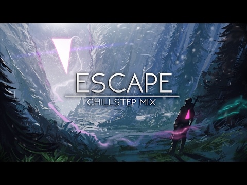 ‘Escape’ | Epic chillstep mix