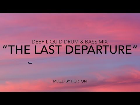 „The Last Departure“ ~ Deep Liquid Drum & Bass Mix