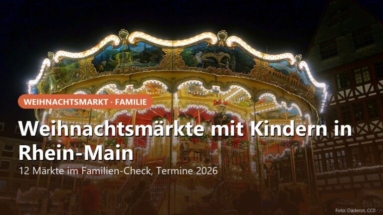 Weihnachtsmärkte mit Kindern in Rhein-Main 2026: 12 Märkte im Familien-Check
